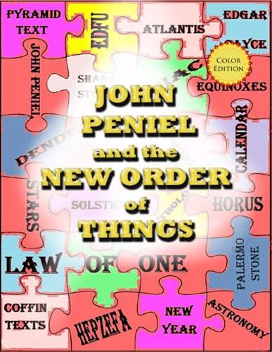 John Peniel and the New Order of Things: Astronomy, Dendera Zodiac, Calendar, New Year, Mythology, Law of One, John Peniel, Winged Disk, Pyramid ... Shabaka Stone, Edgar Cayce, Palermo Stone