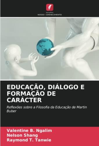 EDUCAÇÃO, DIÁLOGO E FORMAÇÃO DE CARÁCTER: Reflexões sobre a Filosofia da Educação de Martin Buber