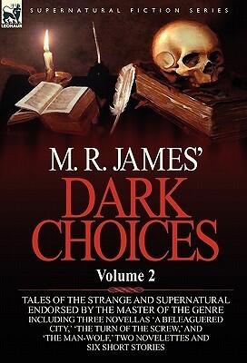 Dark Choices: Vol 2-A Selection of Fine Tales of the Strange and Supernatural Endorsed by the Master of the Genre; Including Three