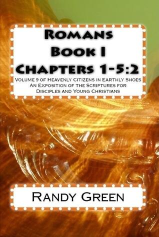 Romans Book I: Volume 9 of Heavenly Citizens in Earthly Shoes