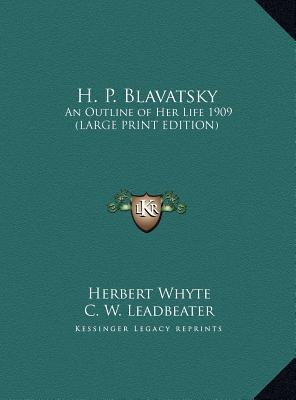 H. P. Blavatsky: An Outline of Her Life 1909