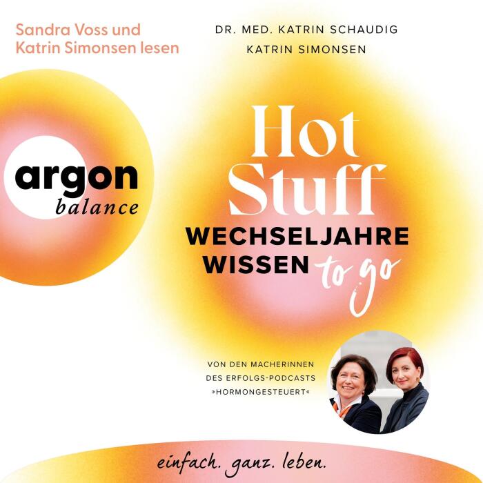 Hot Stuff - Wechseljahre-Wissen to go: Von den Macherinnen des Erfolgs-Podcasts "Hormongesteuert"