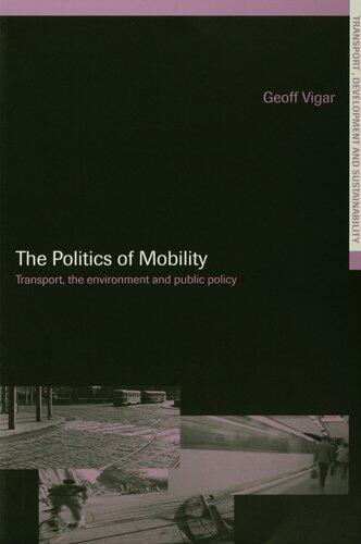 The Politics of Mobility: Transport Planning, the Environment and Public Policy