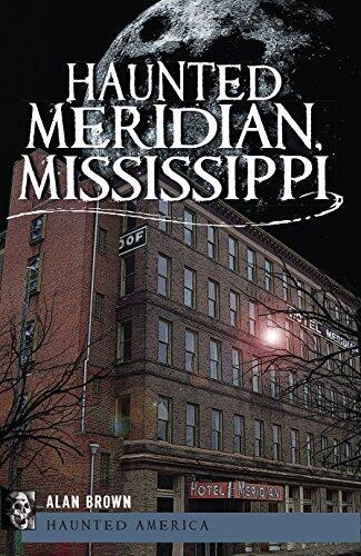 Haunted Meridian, Mississippi