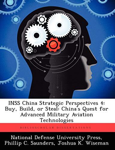 INSS China Strategic Perspectives 4 (Buy, Build, Or Steal: China's Quest For Advanced Military Aviation Technologies)