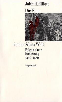 Die Neue in der Alten Welt: Folgen einer Eroberung 1492-1650