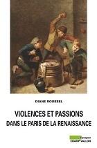 Violences et passions dans le Paris de la Renaissance