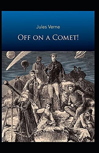 Off on a Comet: Jules Verne (Classics, Literature, Action and Adventure, Science Fiction) [Annotated]