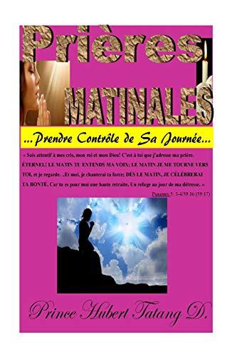 PRIERES Matinales: Prendre controle de sa journee?