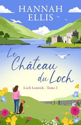 Le Château du Loch (Loch Lannick t. 2)