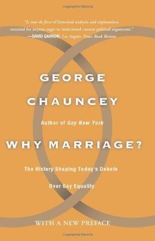 Why Marriage: The History Shaping Today's Debate Over Gay Equality