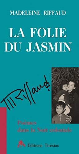 La Folie du Jasmin: Poèmes dans la Nuit Coloniale