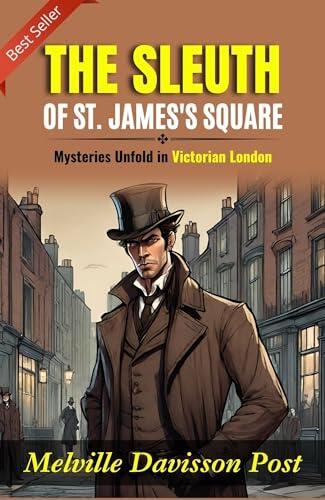 The Sleuth of St. James's Square by Melville Davisson Post : Sleuth of St. James's Square