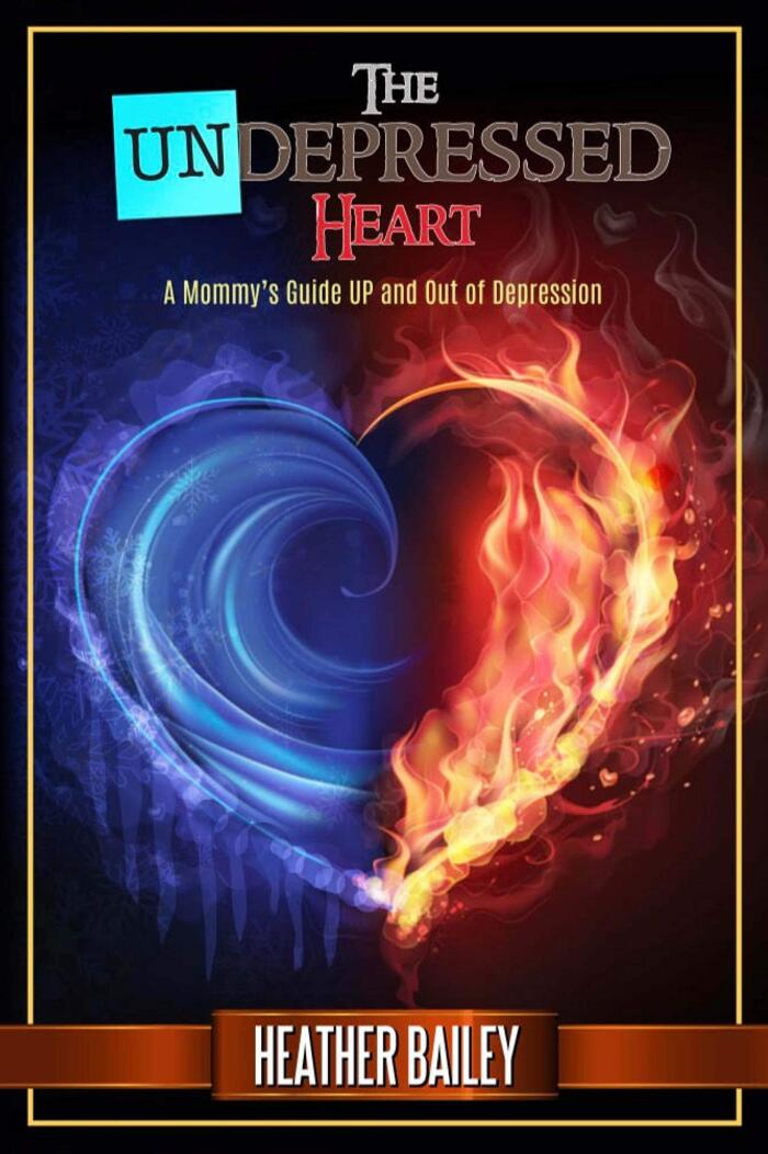 The Undepressed Heart: A Mommy's Guide Up and Out of Depression