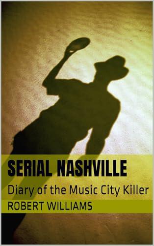 SERIAL NASHVILLE: Diary of the Music City Killer