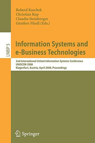 Information Systems and e-Business Technologies: 2nd International United Information Systems Conference (UNISCON 2008), Klagenfurt, Austria, April ... Notes in Business Information Processing