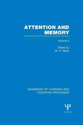 Handbook of Learning and Cognitive Processes (Volume 4): Attention and Memory