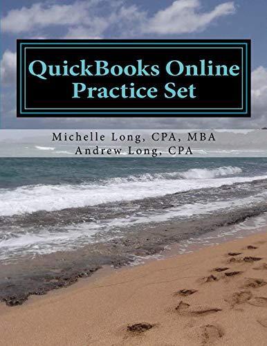 QuickBooks Online Practice Set: Get QuickBooks Online Experience Using Realistic Transactions for Accounting, Bookkeeping, CPAs, ProAdvisors, Small Business Owners or Other Users