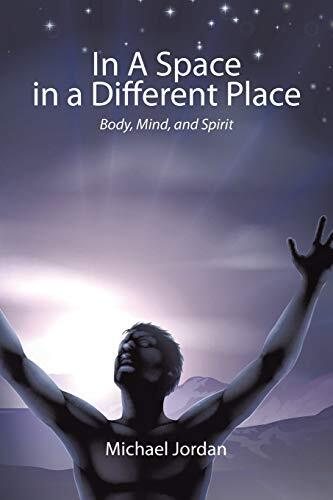 In a Space in a Different Place: Body, Mind, and Spirit