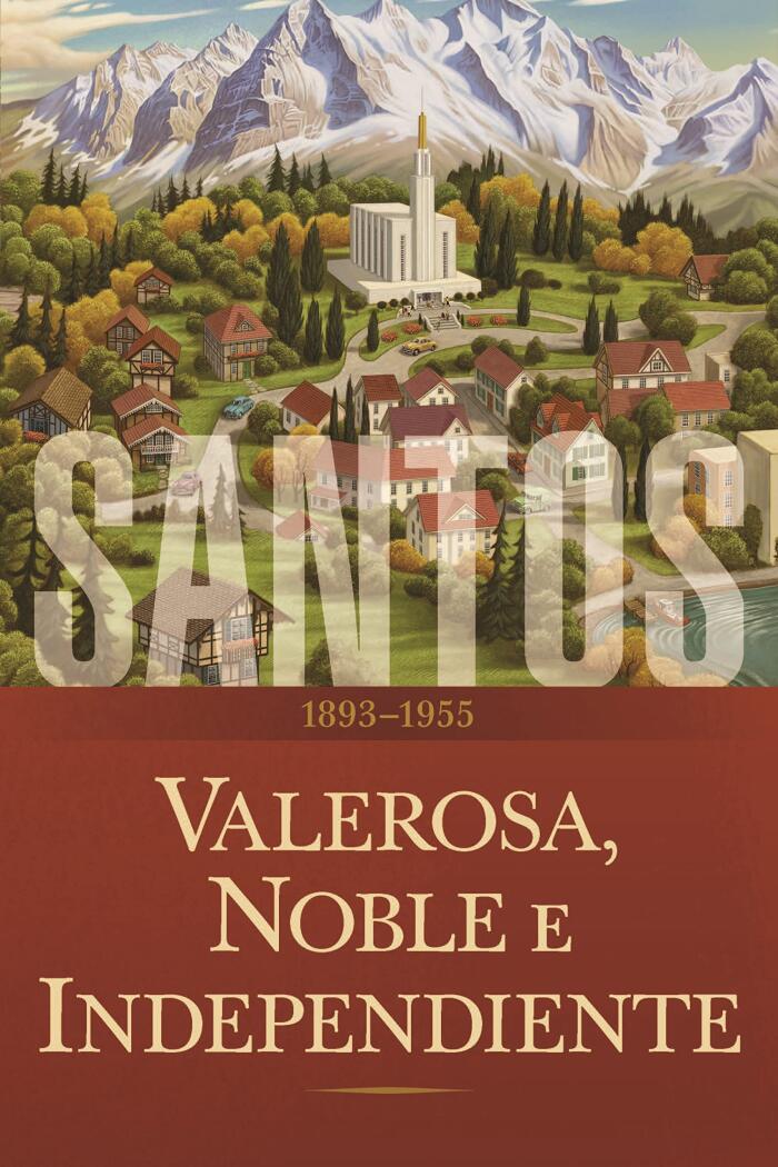 Santos: La historia de la Iglesia de Jesucristo en los últimos días Tomo III: Valerosa, noble e independientemente 1893-1955