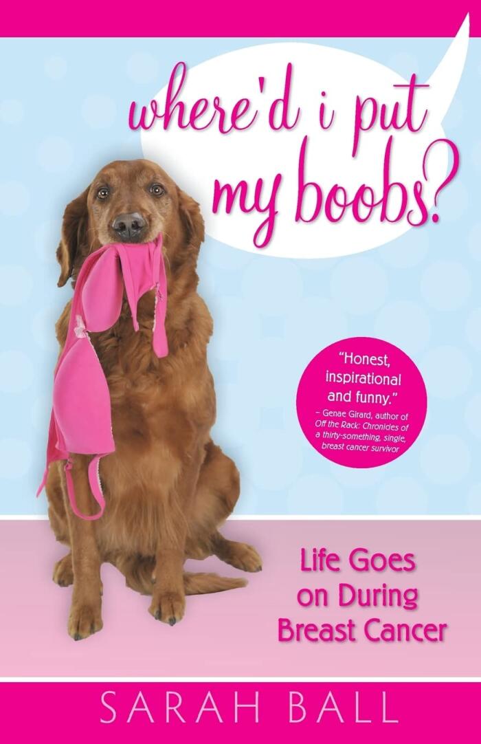 Where'd I Put My Boobs? Life Goes on During Breast Cancer