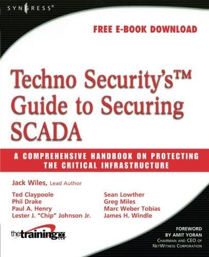 Techno Security's Guide to Securing SCADA: A Comprehensive Handbook On Protecting The Critical Infrastructure by Jack Wiles