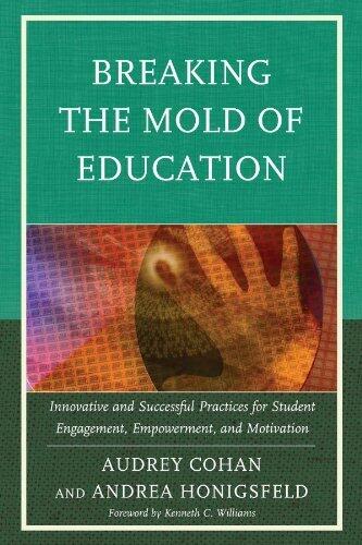 Breaking the Mold of Education: Innovative and Successful Practices for Student Engagement, Empowerment, and Motivation: Volume 4