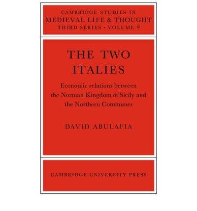 [(The Two Italies: Economic Relations Between the Norman Kingdom of Sicily and the Northern Communes )] [Author: David Abulafia] [Nov-2005]