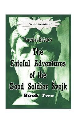 The Fateful Adventures of the Good Soldier Svejk During the World War, Book Two