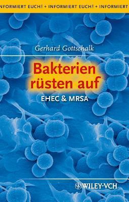 Bakterien rüsten auf: EHEC & MRSA (Informiert Euch!)