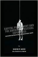 Capital Punishment and the American Political Experience: Continuing Contradictions in the Death Penalty Debate
