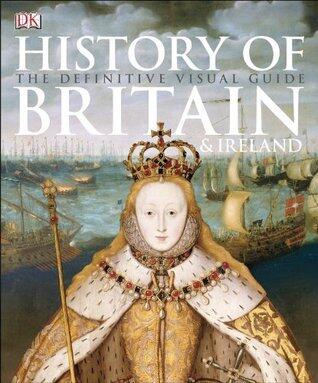 History of Britain & Ireland: The Definitive Visual Guide