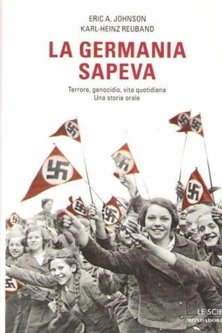 La Germania sapeva: Terrore, genocidio, vita quotidiana: una storia orale