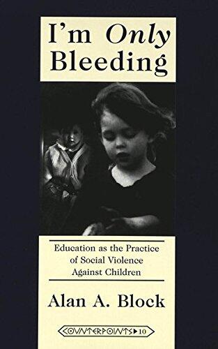 I'm "Only" Bleeding: Education as the Practice of Social Violence Against Children