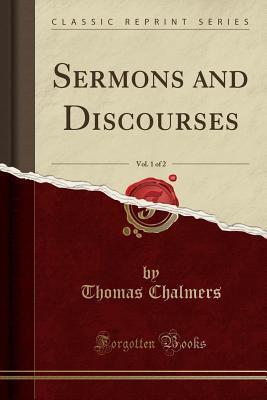 Sermons and Discourses, Vol. 1 of 2