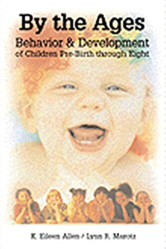 By the Ages: Behavior and Development of Children Pre-Birth Through Eight