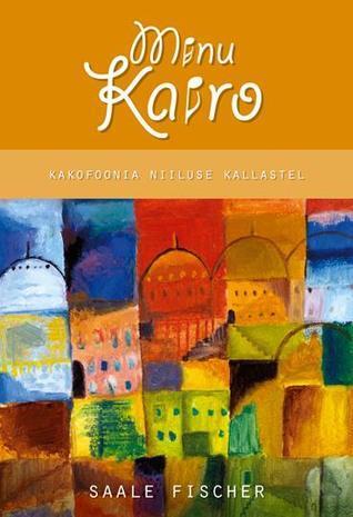 Minu Kairo: Kakofoonia Niiluse Kallastel