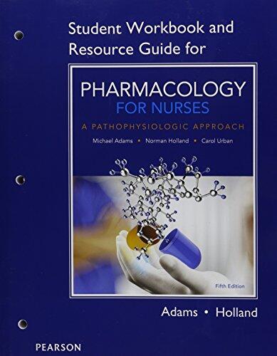 Student Workbook and Resource Guide for Pharmacology for Nurses, 5th Edition