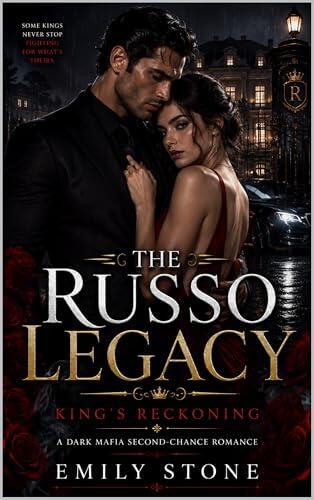 The Russo Legacy：King's Reckoning: A Dark Mafia Second-Chance Romance