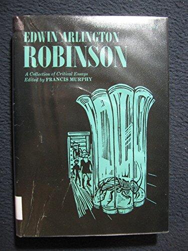 Edwin Arlington Robinson: A Collection of Critical Essays