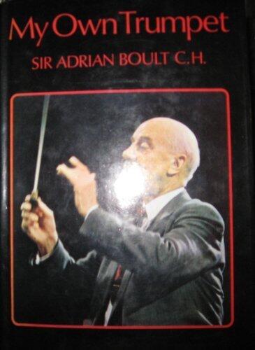 My Own Trumpet by Boult Sir Adrian C. (1973-10-01) Hardcover