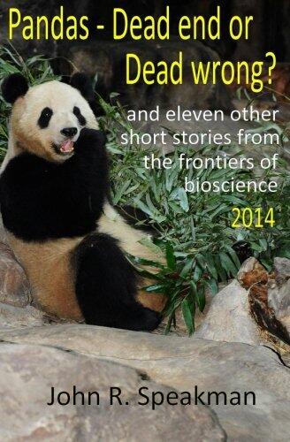 Pandas: Dead End or Dead Wrong? and Eleven Other Short Stories from the Frontiers of Bioscience (2014)