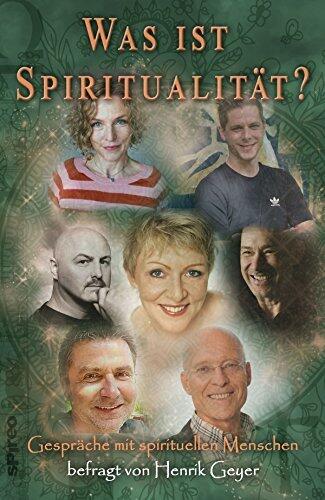 Was ist Spiritualität?: spirituelle Gespräche : Stefan Blankertz, Dr. Ruediger Dahlke, Catharina Fleckenstein, Ralf Hillmann, Christina Holsten, Petra ... (Spirituelle Reihe 2)
