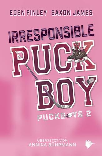 Irresponsible Puckboy: eine turbulente Hockey-Romance mit unerwarteten Konsequenzen für zwei NHL-Stars (Puckboys 2)