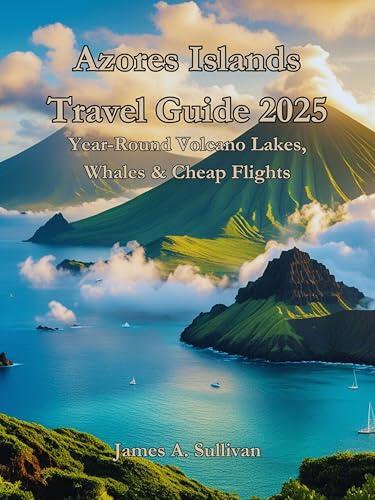 Azores Islands Travel Guide 2025: Year-Round Volcano Lakes, Whales & Cheap Flights
