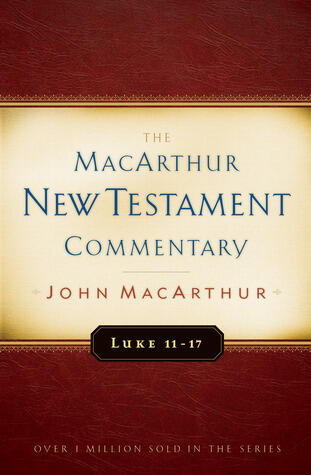 Luke 11-17 MacArthur New Testament Commentary (Volume 9)