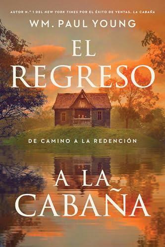 El regreso a la Cabaña: De camino a la redención