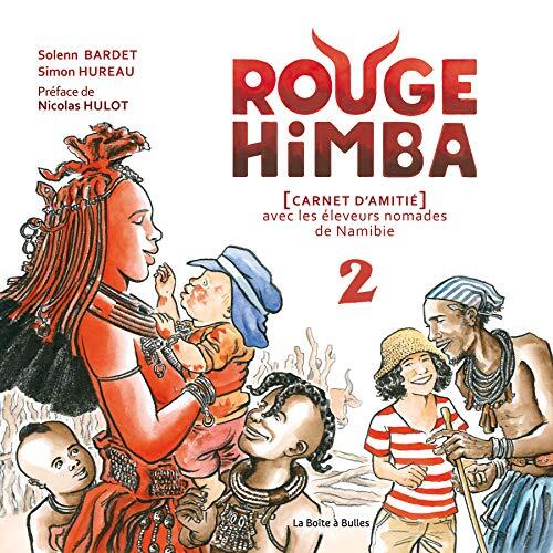 Rouge Himba Vol. 2: Carnet d'amitié avec les éleveurs nomades de Namibie