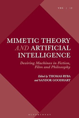 Mimetic Theory and Artificial Intelligence: Explorations in Technology, Film, Fiction, and Philosophy
