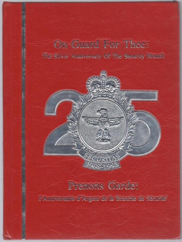 On Guard for Thee: The Silver Anniversary of the Security Branch 1968-1993 / Prenons Garde: L'anniversaire d'Argent De La Branche De Securite